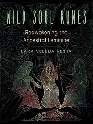 Bild des Verkufers fr Wild Soul Runes: Reawakening the Ancestral Feminine by Veleda Vesta, Lara [Paperback ] zum Verkauf von booksXpress