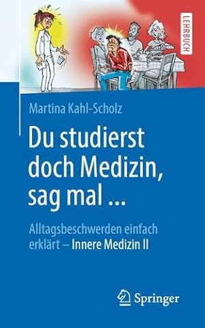 Image du vendeur pour Du studierst doch Medizin, sag mal .: Alltagsbeschwerden einfach erkl ¤rt - Innere Medizin II (German Edition) [Soft Cover ] mis en vente par booksXpress