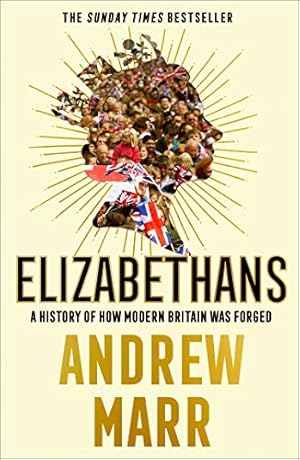Seller image for Elizabethans: The Sunday Times bestseller, now a major BBC TV series by Marr, Andrew [Paperback ] for sale by booksXpress