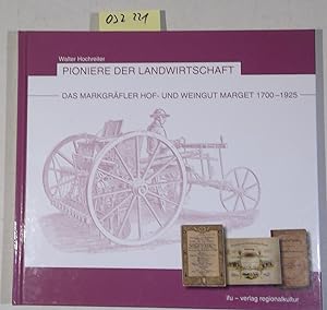 Immagine del venditore per Pioniere der Landwirtschaft: Das Markgrfler Hof- und Weingut Marget 1700-1925 venduto da Antiquariat Trger