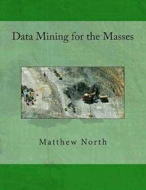 Bild des Verkufers fr Data Mining for the Masses by North, Dr. Matthew A [Paperback ] zum Verkauf von booksXpress