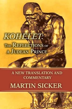 Image du vendeur pour Kohelet : The Reflections of a Judean Prince, a New Translation And Commentary mis en vente par GreatBookPrices