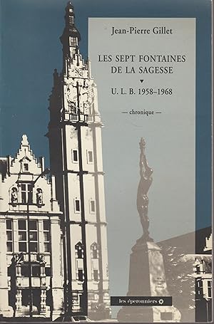 Image du vendeur pour LES SEPT FONTAINES DE LA SAGESSE-ULB 1958-1968 mis en vente par Librairie l'Aspidistra