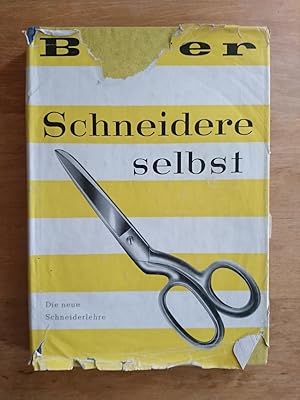 Beyer - Schneidere selbst : Ein Buch zur Anleitung - zum Nachschlagen für alle, die mit Freude se...