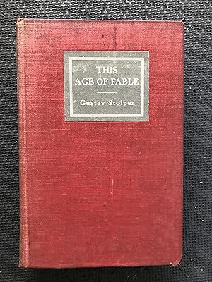 Seller image for This Age of Fable; The Political and Economic World We Live In for sale by Cragsmoor Books