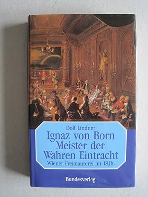 Bild des Verkufers fr Ignaz von Born Meister der Wahren Eintracht. Wiener Freimaurerei im 18.Jh. zum Verkauf von Antiquariat Schleifer