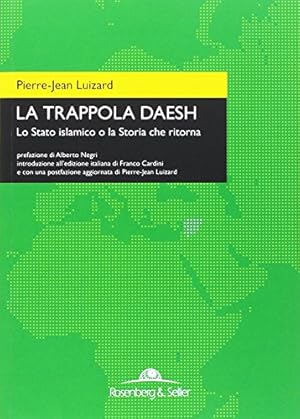 Bild des Verkufers fr La trappola Daesh Lo Stato islamico o la Storia che ritorna zum Verkauf von Di Mano in Mano Soc. Coop