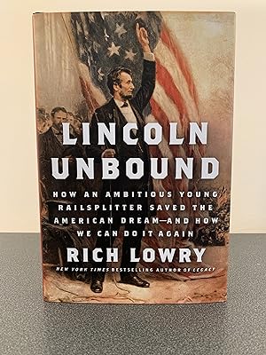Bild des Verkufers fr Lincoln Unbound: How an Ambitous Young Railsplitter Saved the American Dream - And How We Can Do It Again[FIRST EDITION, FIRST PRINTING] zum Verkauf von Vero Beach Books