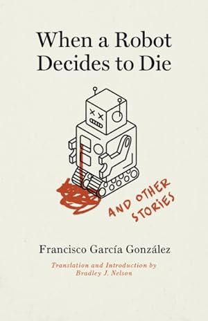 Imagen del vendedor de When a Robot Decides to Die and Other Stories a la venta por GreatBookPrices