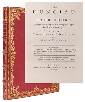 Seller image for The Dunciad, in four books. Printed according to the complete Copy found in the Year 1742. With the Prolegomena of Scriblerus, and Notes Variorum. To which are added, Several Notes now fir t publi h'd, the Hypercritics of Aristarchus, and his Di ertation on the Hero of the Poem. [Two lines from Ovid] for sale by Blue Sky Rare Books