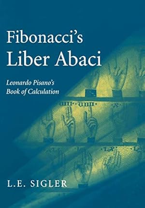 Immagine del venditore per Fibonacci's Liber Abaci A Translation into Modern English of Leonardo Pisano's Book of Calculation venduto da Di Mano in Mano Soc. Coop