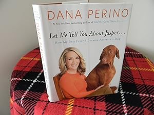 Seller image for Let Me Tell You about Jasper . . .: How My Best Friend Became America's Dog for sale by Hall's Well Books