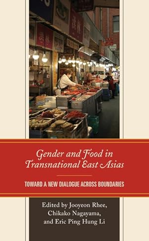 Imagen del vendedor de Gender and Food in Transnational East Asias : Towards a New Dialogue Across Boundaries a la venta por GreatBookPricesUK