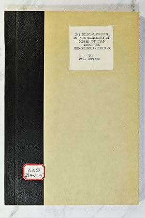 Seller image for THE GILDING PROCESS AND THE METALLURGY OF COPPER AND LEAD AMONG THE PRE-COLUMBIAN INDIANS for sale by Lost Time Books