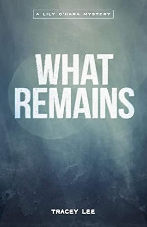 Seller image for What Remains (1) (Lily O'Hara Mysteries) for sale by WeBuyBooks