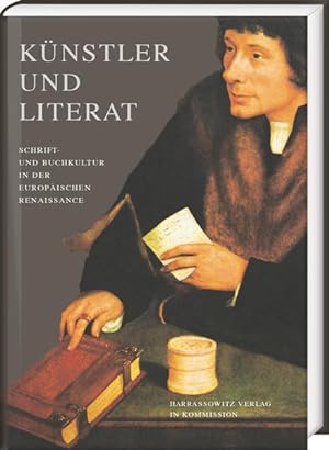 Künstler und Literat. Schrift- und Buchkultur in der europäischen Renaissance. [Wolfenbütteler Ab...