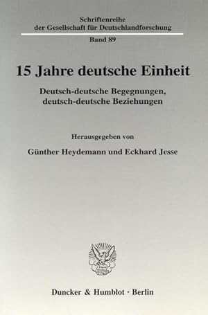 Bild des Verkufers fr 15 Jahre deutsche Einheit. Deutsch-deutsche Begegnungen, deutsch-deutsche Beziehungen. [Schriftenreihe der Gesellschaft fr Deutschlandforschung, Bd. 89]. zum Verkauf von Antiquariat Thomas Haker GmbH & Co. KG