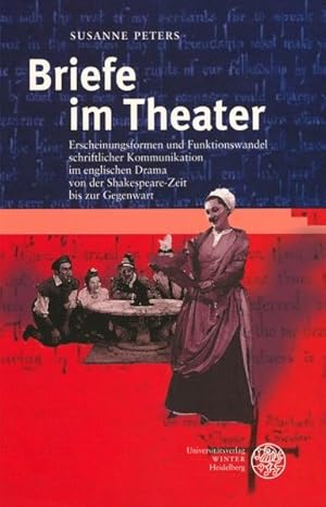 Briefe im Theater. Erscheinungsformen und Funktionswandel schriftlicher Kommunikation im englisch...