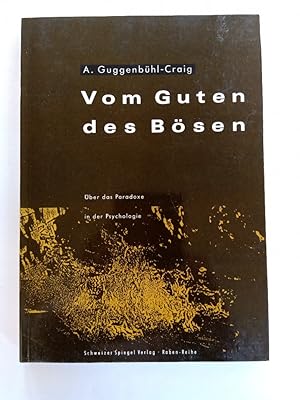 Bild des Verkufers fr Vom Guten des Bsen: ber das Paradoxe in der Psychologie zum Verkauf von Antiquariat Mander Quell