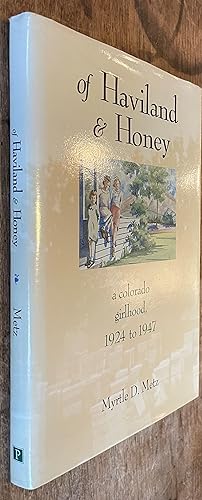 Seller image for Of Haviland and Honey; A Colorado Girlhood 1924 to 1947 for sale by DogStar Books