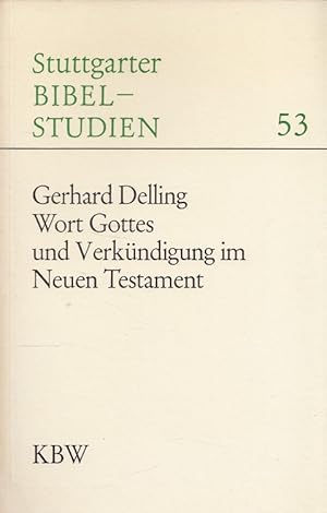 Bild des Verkufers fr Wort Gottes und Verkndigung im Neuen Testament. Stuttgarter Bibelstudien ; 53. zum Verkauf von Versandantiquariat Nussbaum