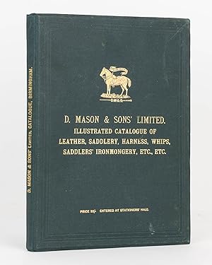 Bild des Verkufers fr D. Mason & Sons' [sic] Limited. Illustrated Catalogue of Leather, Saddlery, Harness, Whips, Saddlers' Ironmongery, &c., &c. [cover title] zum Verkauf von Michael Treloar Booksellers ANZAAB/ILAB