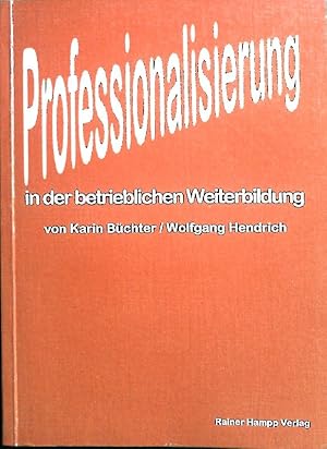 Professionalisierung in der betrieblichen Weiterbildung : Anspruch und Realität ; theoretische An...