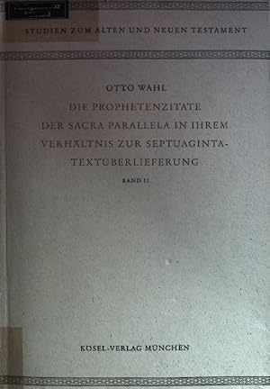 Seller image for Die Prophetenzitate der sacra parallela in ihrem Verhltnis zur Septuaginta- Textberlieferung Band 11 3. Teil: Zusammenstellung und Auswertung der Varianten Studien zum alten und neuen Testament Band XIII for sale by books4less (Versandantiquariat Petra Gros GmbH & Co. KG)