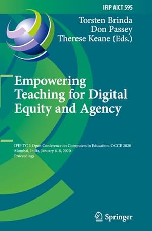 Seller image for Empowering Teaching for Digital Equity and Agency : IFIP TC 3 Open Conference on Computers in Education, OCCE 2020, Mumbai, India, January 68, 2020, Proceedings for sale by AHA-BUCH GmbH