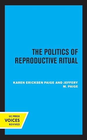 Seller image for The Politics of Reproductive Ritual by Paige, Jeffery M., Paige, Karen Ericksen [Paperback ] for sale by booksXpress