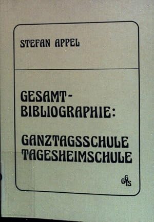 Bild des Verkufers fr Gesamtbibliographie: Ganztagsschule Tagesheimschule zum Verkauf von books4less (Versandantiquariat Petra Gros GmbH & Co. KG)