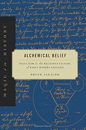 Seller image for Alchemical Belief: Occultism in the Religious Culture of Early Modern England (Magic in History) by Janacek, Bruce [Paperback ] for sale by booksXpress