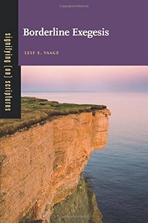 Image du vendeur pour Borderline Exegesis (Signifying (on) Scriptures) by Vaage, Leif E. [Paperback ] mis en vente par booksXpress