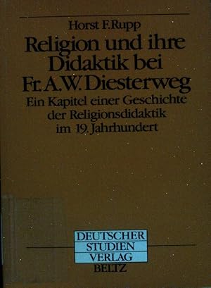 Seller image for Religion und ihre Didaktik bei Fr. A. W. Diesterweg : e. Kapitel e. Geschichte d. Religionsdidaktik im 19. Jh. for sale by books4less (Versandantiquariat Petra Gros GmbH & Co. KG)