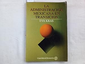 Imagen del vendedor de La administracin mexicana en transicin. a la venta por Librera "Franz Kafka" Mxico.