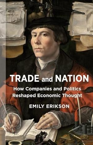 Seller image for Trade and Nation: How Companies and Politics Reshaped Economic Thought (The Middle Range Series) by Erikson, Emily [Paperback ] for sale by booksXpress