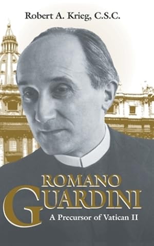 Seller image for Romano Guardini: A Precursor of Vatican II by Krieg C.S.C., Robert A. [Hardcover ] for sale by booksXpress