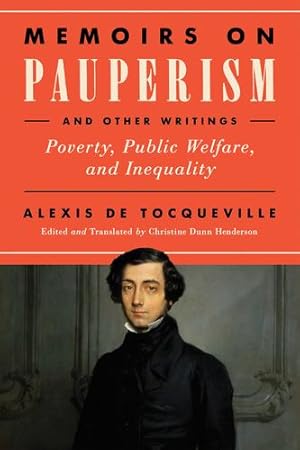 Imagen del vendedor de Memoirs on Pauperism and Other Writings: Poverty, Public Welfare, and Inequality by de Tocqueville, Alexis [Paperback ] a la venta por booksXpress