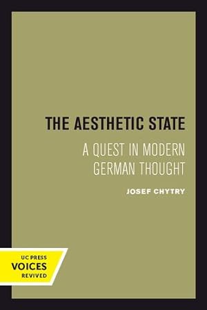 Bild des Verkufers fr The Aesthetic State: A Quest in Modern German Thought by Chytry, Josef [Paperback ] zum Verkauf von booksXpress