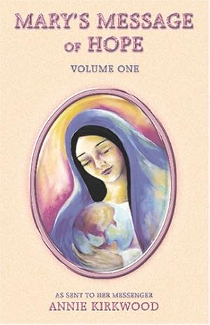 Seller image for Mary's Message of Hope: As Sent by Mary, the Mother of Jesus, to Her Messenger, Vol. 1 by Kirkwood, Annie [Paperback ] for sale by booksXpress