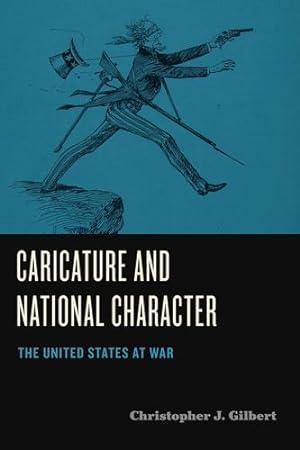 Seller image for Caricature and National Character: The United States at War (Humor in America) by Gilbert, Christopher J. [Hardcover ] for sale by booksXpress