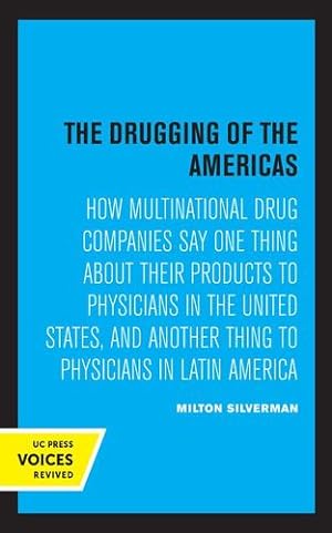 Seller image for The Drugging of the Americas: How Multinational Drug Companies Say One Thing about Their Products to Physicians in the United States, and Another Thing to Physicians in Latin America by Silverman, Milton M. [Paperback ] for sale by booksXpress