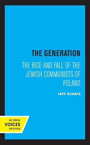 Immagine del venditore per The Generation: The Rise and Fall of the Jewish Communists of Poland (Volume 5) (Society and Culture in East-Central Europe) by Schatz, Jaff [Paperback ] venduto da booksXpress