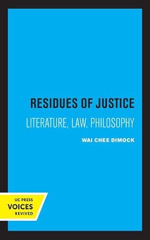 Image du vendeur pour Residues of Justice: Literature, Law, Philosophy by Dimock, Wai Chee [Hardcover ] mis en vente par booksXpress