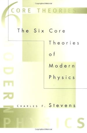 Seller image for The Six Core Theories of Modern Physics (A Bradford Book) by Stevens, Charles F. [Paperback ] for sale by booksXpress