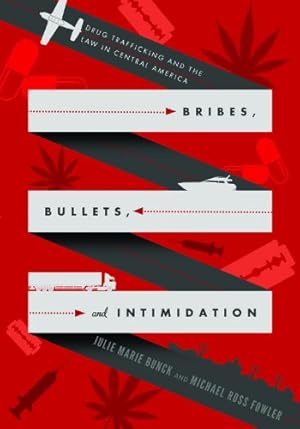 Seller image for Bribes, Bullets, and Intimidation: Drug Trafficking and the Law in Central America by Bunck, Julie Marie, Fowler, Michael Ross [Paperback ] for sale by booksXpress