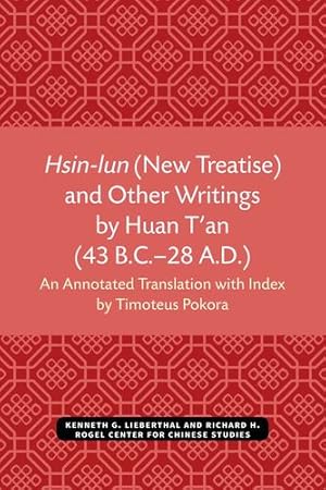 Imagen del vendedor de Hsin-lun (New Treatise) and Other Writings by Huan T'an (43 B.C.â  28 A.D.) (Michigan Monographs In Chinese Studies) by Pokora, Timoteus [Paperback ] a la venta por booksXpress