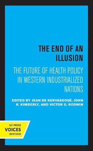 Seller image for The End of an Illusion: The Future of Health Policy in Western Industrialized Nations (Volume 11) (Comparative Studies of Health Systems and Medical Care) by De Kervasdoue, Jean, Kimberly, John R., Rodwin, Victor G. [Paperback ] for sale by booksXpress