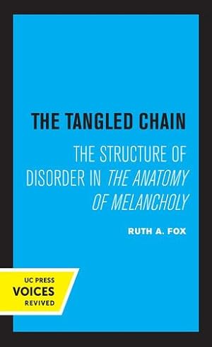 Image du vendeur pour The Tangled Chain: The Structure of Disorder in the Anatomy of Melancholy by Fox, Ruth A. [Paperback ] mis en vente par booksXpress