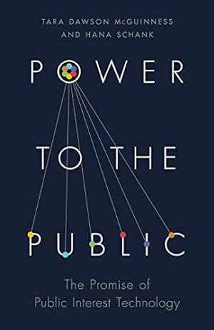 Seller image for Power to the Public: The Promise of Public Interest Technology by Schank, Hana, McGuinness, Tara Dawson [Hardcover ] for sale by booksXpress